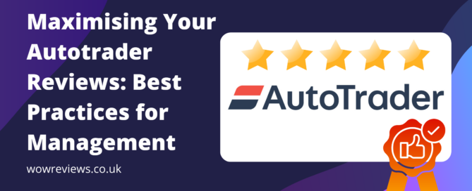 Maximising Your Autotrader Reviews: Best Practices for Management